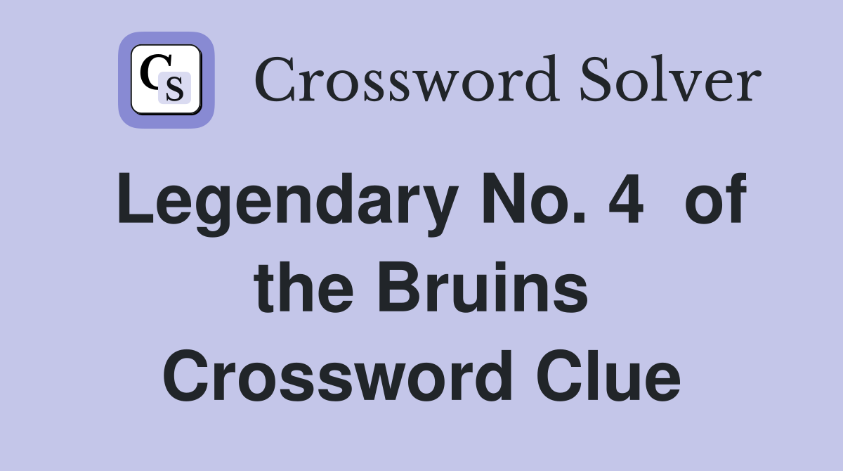 Legendary No. 4 of the Bruins Crossword Clue Answers Crossword Solver